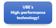 UBE's High-performance technology!