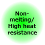 Non-melting/High heat resistance