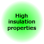 High insulation properties